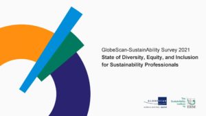 GlobeScan SustainAbility Survey 2021 State of Diversity, Equity, and Inclusion for Sustainability Professionals